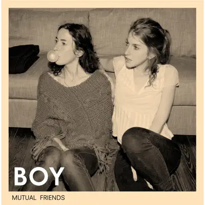 BOY adlı sanatçının Mutual Friends albümünü dinle