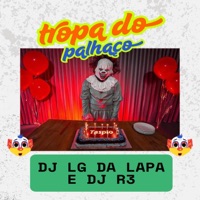 TROPA DO PALHAÇO - Single - DJ LG DA LAPA & DJ R3