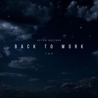 Back To Work - Single - Aston Dollars & T.D.P TrixDaProducer