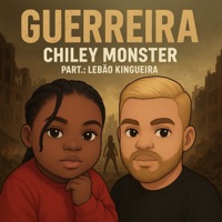 Guerreira (feat. Lebão Kingueira) - Single - Chiley Monster