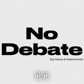 No Debate (feat. KobkHuncho2x) Ejet Osama