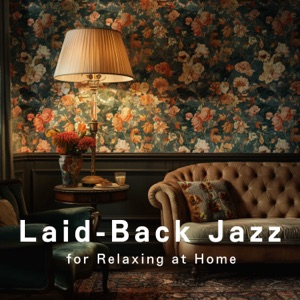 Laid-Back Jazz for Relaxing At Home