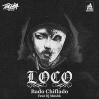 Loco (feat. dj mushk) - Single - bado chiflado