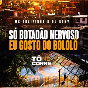 Só Botadão Nervoso Eu Gosto do Bololô (feat. DJ BONY CHP)