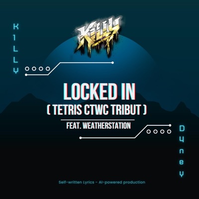 Locked In (Tetris CTWC Tribute) (feat. K1LLY & Weatherstation) - Single
