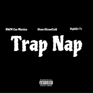 Trap Nap (feat. NWM Cee Murdaa & HighLife Ty)