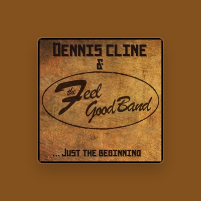 Listen to Dennis Cline and The Feel Good Band, watch music videos, read bio, see tour dates & more!