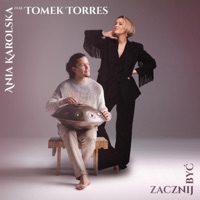 Zacznij być (feat. Tomek Torres) - Single - Ania Karolska