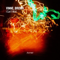 I Can't Wait - Single - VINNE & Browk
