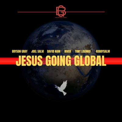 JESUS GOING GLOBAL (feat. River, KobbySalm, Joel Salvi, Tony Lisenko & Dav1d Nam) - Single