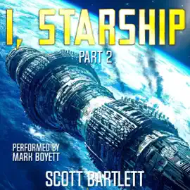 I, Starship, Part 2: A Space Opera (Unabridged)