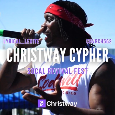 Christway Cypher, Vol. 1 (SoCal Revival Fest 2024) (feat. Lyrical_Levite & Chvrch562) - Single