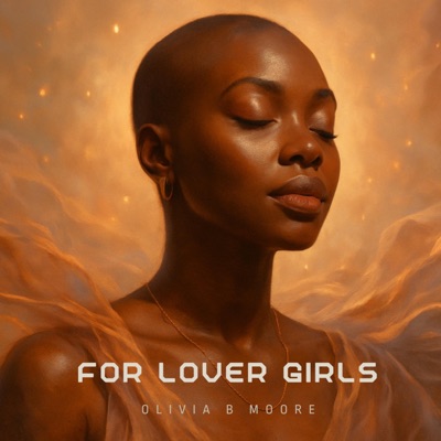 For Lover Girls - album by Olivia B Moore