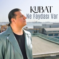 Ne Faydası Var - Single - Kubat