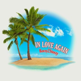 In Love Again Reezy2Steezy