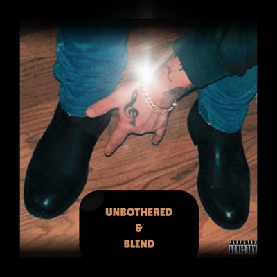 UNBOTHERED & BLIND