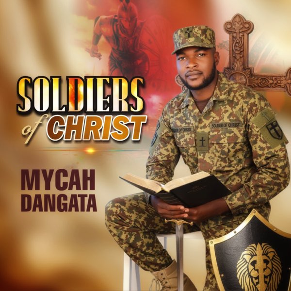 Soldiers of Christ - Album by Mycah Dangata - Apple Music