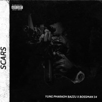 SCARS (feat. Bossman34) - Single - Yung Pharaoh Bazzu