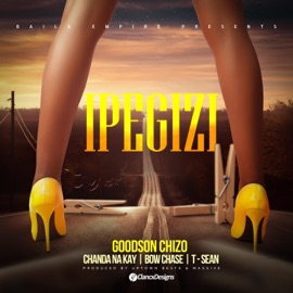IPEGIZI (feat. Chanda na kay, Bow chase & T sean) Goodson chizo