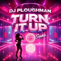 TURN IT UP (feat. Sophie) - Single - DJ Ploughman