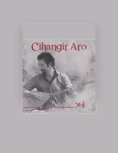 收听 Cihangir Aro、观看音乐视频、阅读小传、查看巡演日期等 ！