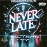 NEVER LATE (feat. Lori Madge, Victoria Hanley & Pay Style) - Single - Drummerboi619