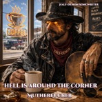 Hell Is Around The Corner Mutherfucker