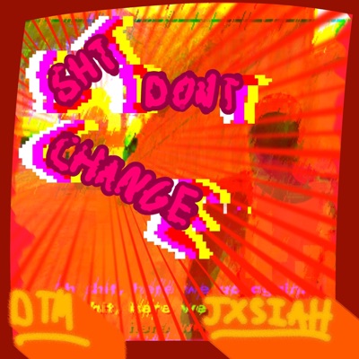 Sht Dont Change (feat. Jxsiah) - Single