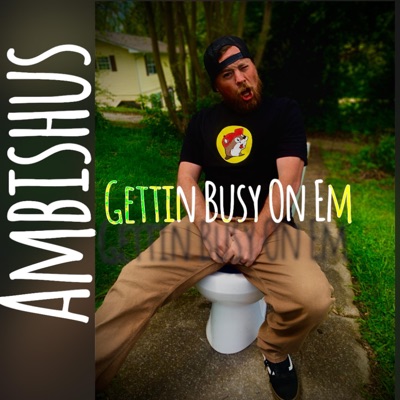 Gettin Busy On Em - Single