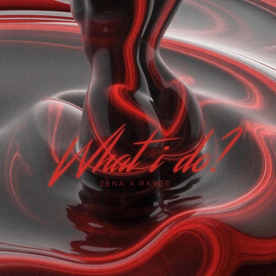 What I Do? (feat. ZENA) - Single