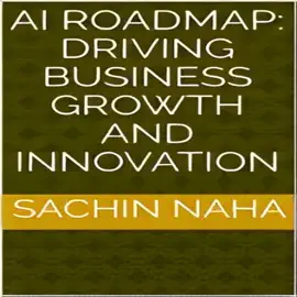 AI Roadmap: Driving Business Growth and Innovation