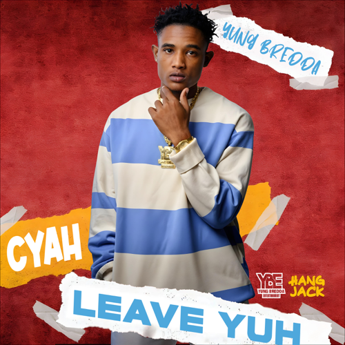 Cyah Leave Yuh