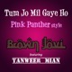 Tum Jo Mil Gaye Ho Pink Panther style Single