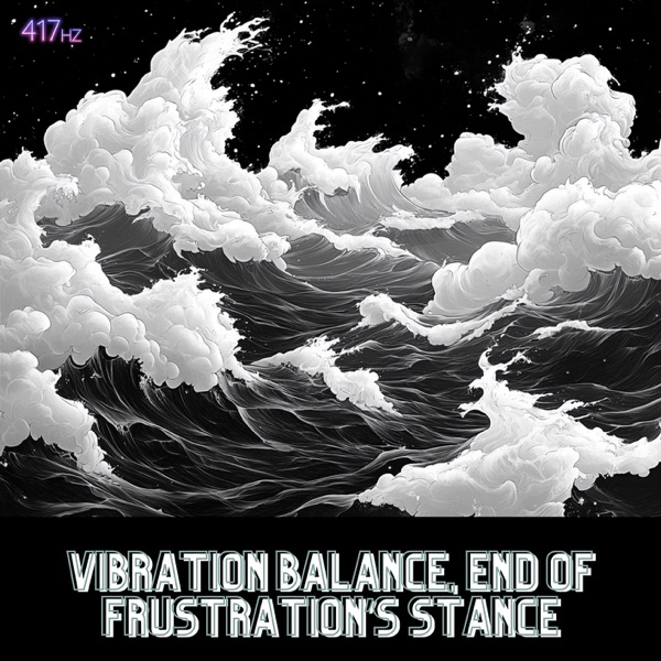 Vibration Balance, End of Frustration’s Stance