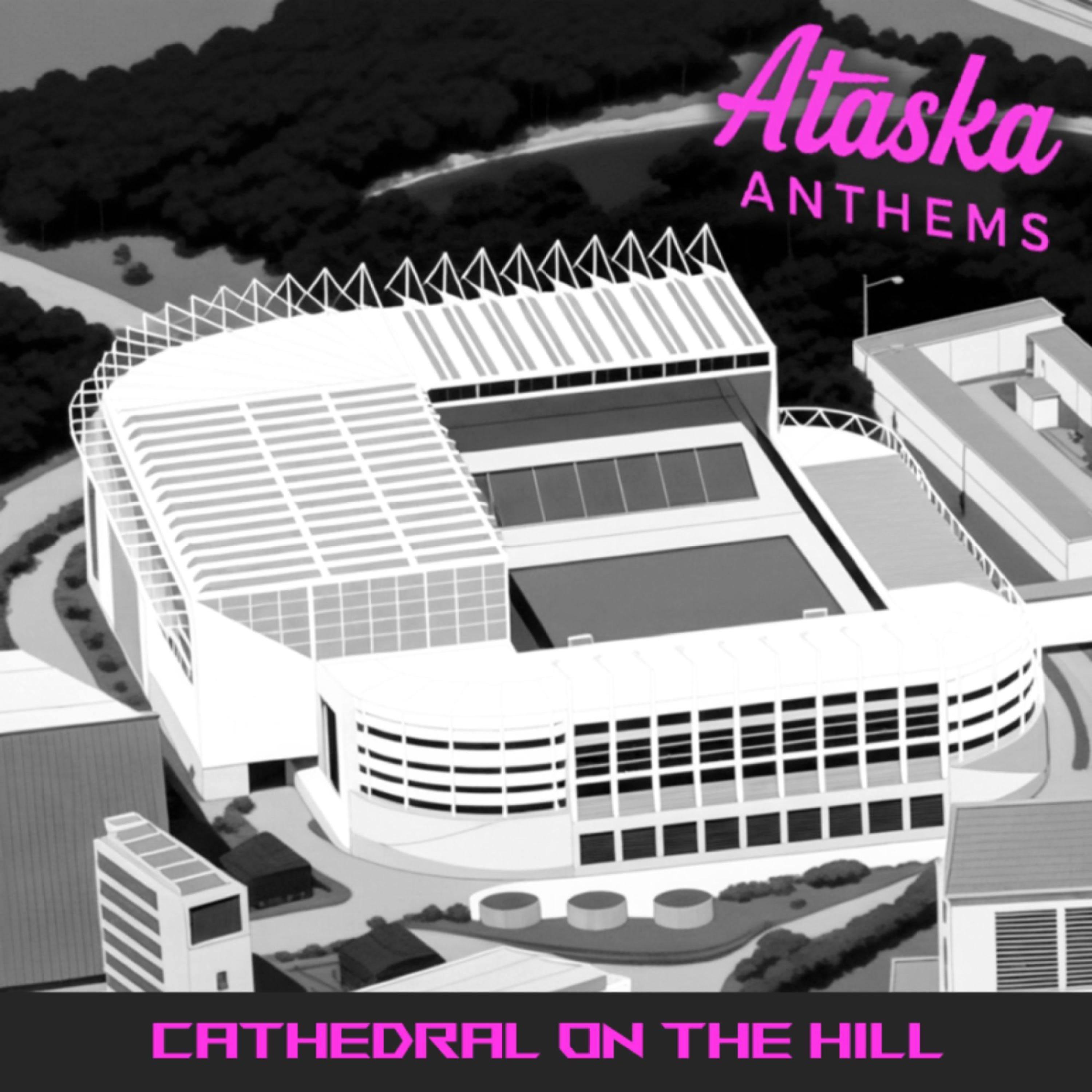 Ataska Anthems - Cathedral on the Hill