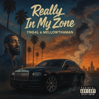Really In My Zone (feat. MellowThaMan) - Single - YNG4L