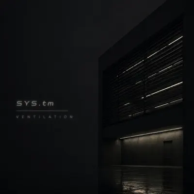 Listen to Ventilation - Single by SYS.tm
