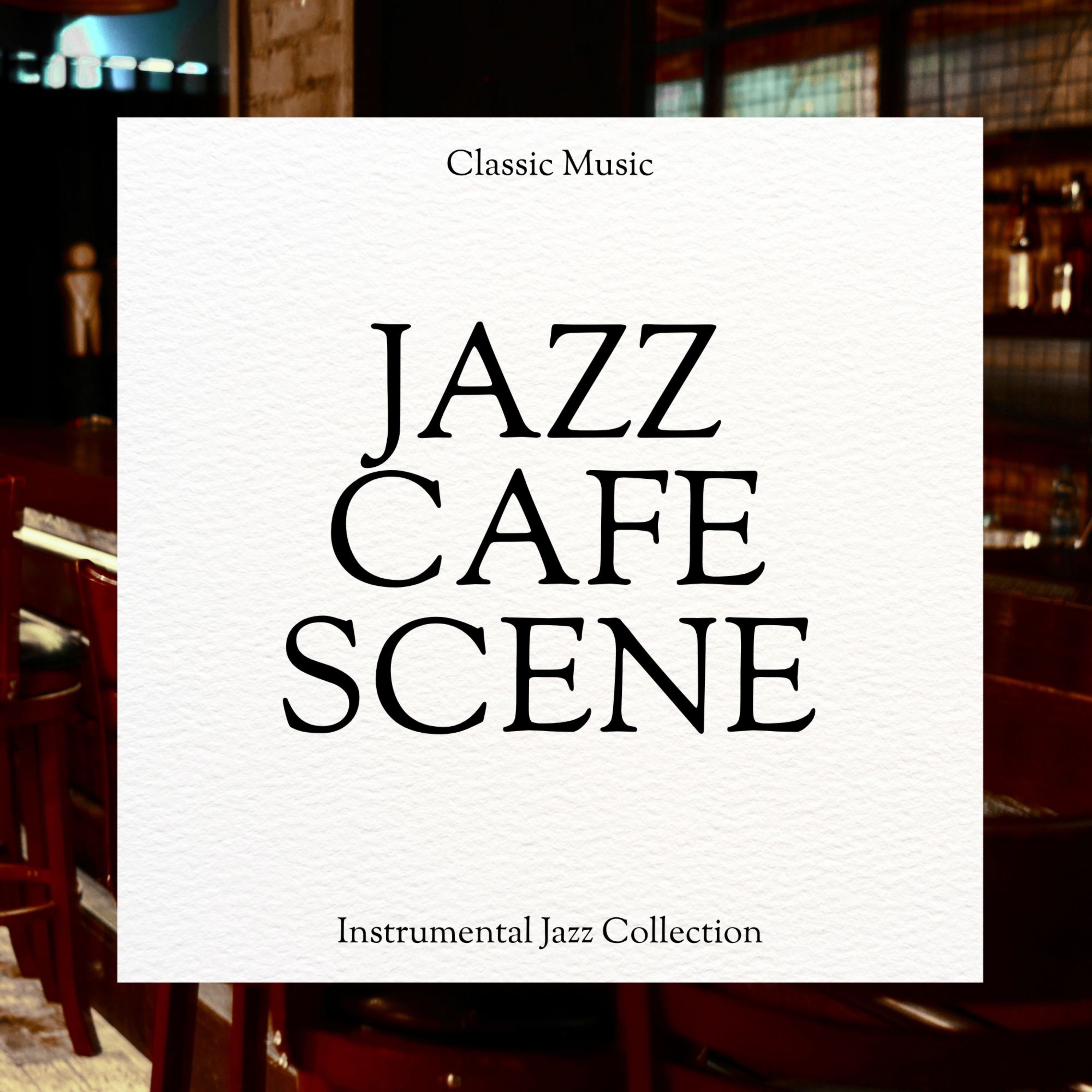The Jazz Café Scene: Instrumental Jazz Collection