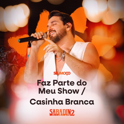 Faz Parte do Meu Show / Casinha Branca - Sabadin 2 - Single