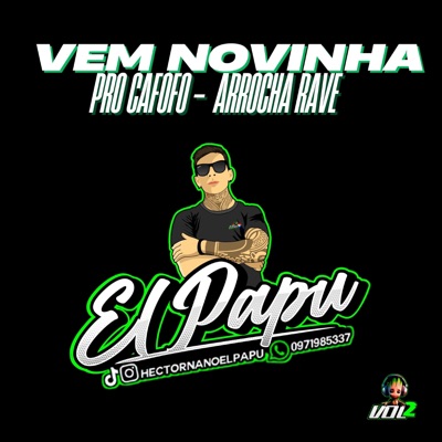 El Papu - Vem Novinha pro Cafofo (Arrocha Rave)