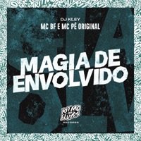 Magia de Envolvido - Single - MC BF, MC Pê Original & DJ Kley