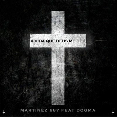 A Vida Que Deus Me Deu (feat. Dogma) - Single