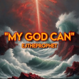 My God Can EJTheProphet