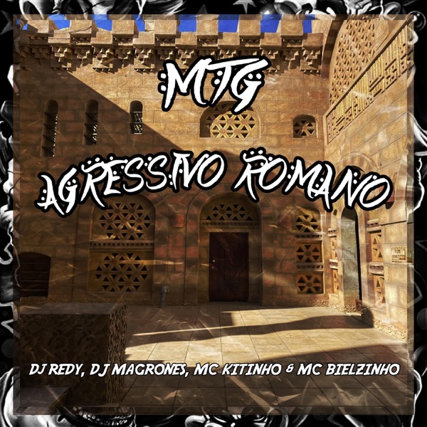 MTG - AGRESSIVO ROMANO (feat. DJ MAGRONES)
