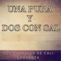 UNA PURA Y DOS CON SAL