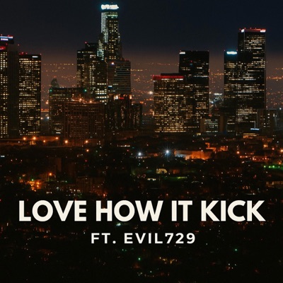 Love How it kick (feat. Evil729) - Single