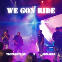 We Gon Ride (feat. Edwards) - Single - TDCFrontline