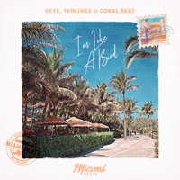 I'm Like a Bird - Single - Skye, Tanlines & Coral Reef