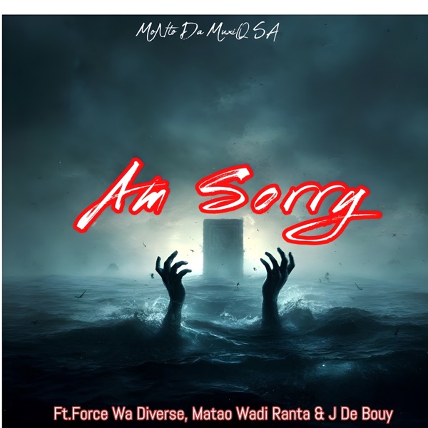 Am Sorry (feat. Force Wa Diverse, Matao Wadi Ranta & J De Bouy)