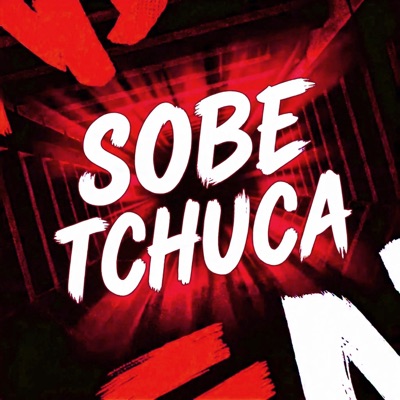 Sobe Tchuca (feat. GUI 07) - Single